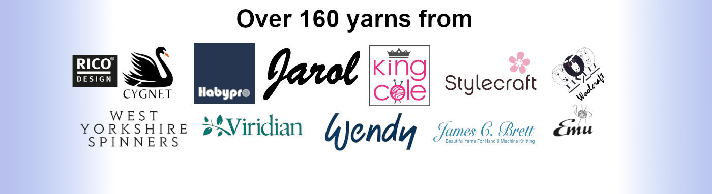 Over 160 yaarns from Cygent, Habypro, Jarol, King Cole, Stylecraft, Woolcraft, Viridian, Wendy, James C Brett